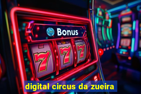 digital circus da zueira